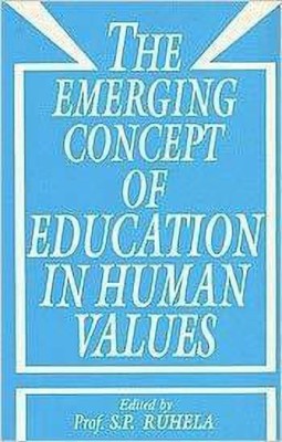 The Emerging Concept of Education in Human Values(English, Hardcover, Ruhela Satya Pal)