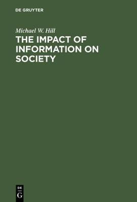 The Impact of Information on Society(English, Electronic book text, Hill Michael W.)