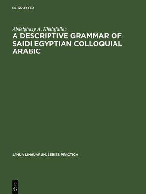 A descriptive grammar of saidi Egyptian colloquial Arabic(English, Electronic book text, Khalafallah Abdelghany A.)