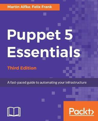 Puppet 5 Essentials - Third Edition(English, Electronic book text, Alfke Martin)