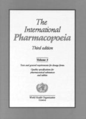 The International Pharmacopoeia: Tests and General Requirements for Dosage Forms. Quality Specifications for Pharmaceutical Substances and Dosage v. 5(English, Paperback, unknown) The International Pharmacopoeia: Tests and General Requirements for Dosage Forms. Quality Specifications for Pharmaceutical Substances and Dosage v. 5(English, Paperback, unknown)