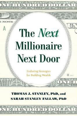 The Next Millionaire Next Door(English, Electronic book text, Stanley Thomas J. Ph.D Ph.D.)