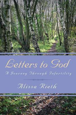 Letters to God A Journey Through Infertility(English, Paperback, Rieth Alissa)