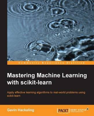 Mastering Machine Learning with scikit-learn(English, Electronic book text, Hackeling Gavin)