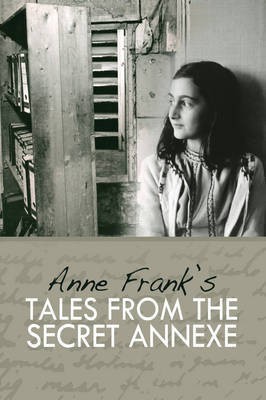 Anne Frank's Tales from the Secret Annexe(English, Electronic book text, Frank Anne)