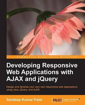 Developing Responsive Web Applications with AJAX and jQuery(English, Paperback, Patel Sandeep Kumar)