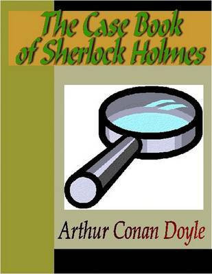 The Case Book of Sherlock Holmes(English, Electronic book text, Doyle Arthur Conan Sir)