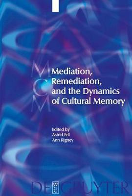 Mediation, Remediation, and the Dynamics of Cultural Memory(English, Electronic book text, unknown)