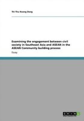 Examining the engagement between civil society in Southeast Asia and ASEAN in the ASEAN Community building process(English, Paperback, Dang Thi Thu Huong)