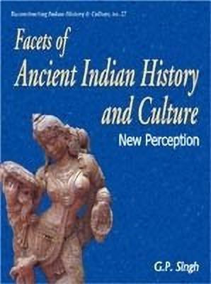 Facets of Ancient Indian History and Culture(English, Hardcover, Singh G. P.)