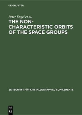 The Non-characteristic Orbits of the Space Groups(English, Electronic book text, Engel Peter)