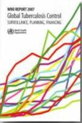 Global Tuberculosis Control: Surveillance, Planning, Financing 2007(English, Paperback, unknown)