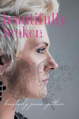 Beautifully Broken(English, Paperback, Jones-Pothier Kimberly)