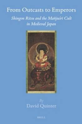 From Outcasts to Emperors: Shingon Ritsu and the Manjusri Cult in Medieval Japan(English, Hardcover, Quinter David)