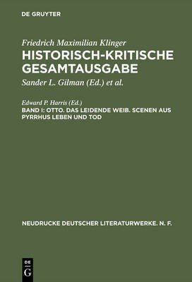 Historisch-kritische Gesamtausgabe, Band I, Otto. Das leidende Weib. Scenen aus Pyrrhus Leben und Tod(German, Hardcover, unknown)