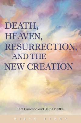 Death, Heaven, Resurrection, and the New Creation(English, Paperback, Burreson Kent)