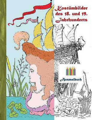 Kostumbilder des 18. und 19. jahrhunderts (Ausmalbuch)(German, Paperback, Rose Luisa)