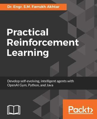 Practical Reinforcement Learning(English, Electronic book text, Akhtar Dr. Engr. S.M. Farrukh)