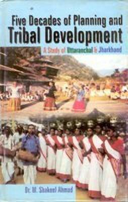Five Decades of Planning and Tribal Development(English, Hardcover, Ahmed Shakeel)