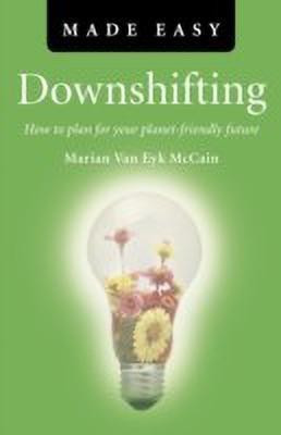 Downshifting Made Easy - How to plan for your planet-friendly future(English, Paperback, Van Eyk Mccain Marian)