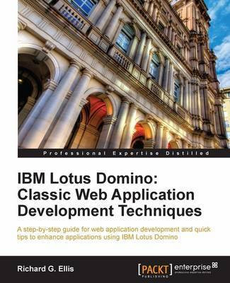 IBM Lotus Domino: Classic Web Application Development Techniques(English, Electronic book text, Ellis Richard G.)