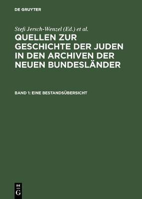 Quellen zur Geschichte der Juden in den Archiven der neuen Bundeslaender, Band 1, Eine Bestandsuebersicht(German, Hardcover, unknown)
