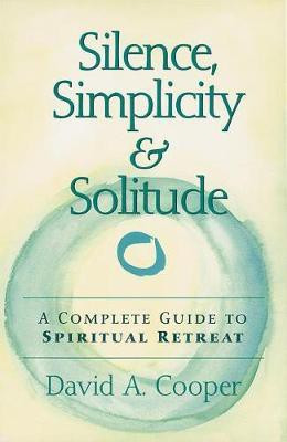 Silence, Simplicity & Solitude(English, Hardcover, Cooper David A. Rabbi)