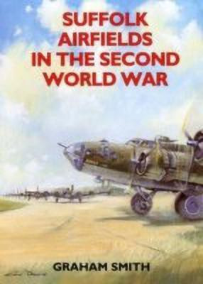 Suffolk Airfields in the Second World War(English, Paperback, Smith Graham)
