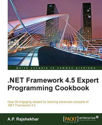 .Net Framework 4.5 Expert Programming Cookbook(English, Electronic book text, Rajshekhar A.P.)