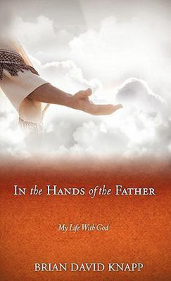 In The Hands of The Father(English, Hardcover, Knapp Brian David)