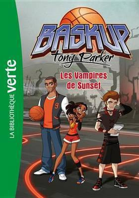 Baskup Tony Parker 05 - Les Vampires de Sunset(French, Electronic book text, unknown)