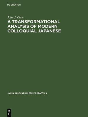 A transformational analysis of modern colloquial Japanese(English, Electronic book text, Chew John J.)