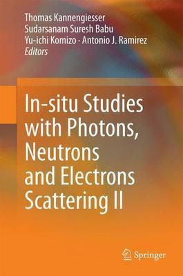 In-Situ Studies with Photons, Neutrons and Electrons Scattering II(English, Electronic book text, unknown)
