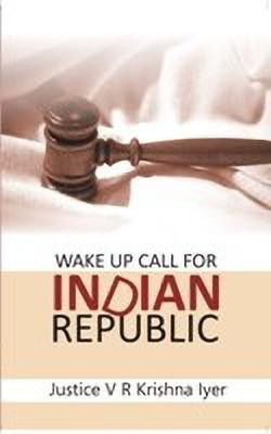 Wake Up Call for Indian Republic(English, Hardcover, Lyer Justice V R Krishna)