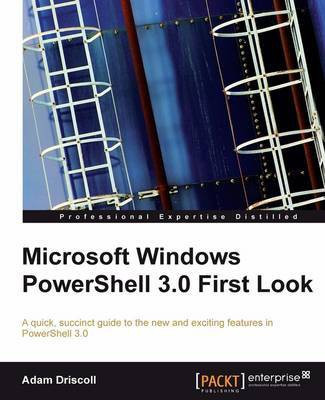Microsoft Windows PowerShell 3.0 First Look(English, Electronic book text, Driscoll Adam)
