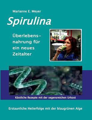 Spirulina UEberlebensnahrung fur ein neues Zeitalter(German, Paperback, Meyer Marianne E)