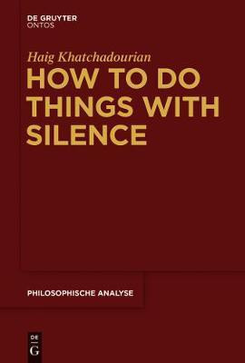 How to Do Things with Silence(English, Electronic book text, Khatchadourian Haig)