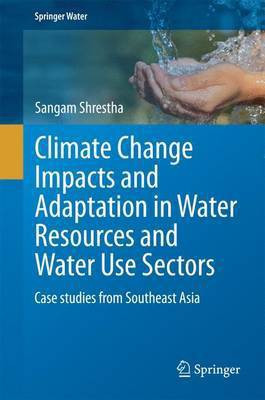 Climate Change Impacts and Adaptation in Water Resources and Water Use Sectors(English, Electronic book text, unknown)