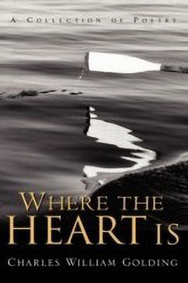 Where the Heart Is(English, Paperback, Golding Charles William)