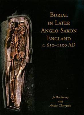 Burial in Later Anglo-Saxon England, c.650-1100 AD(English, Paperback, Buckberry Jo)