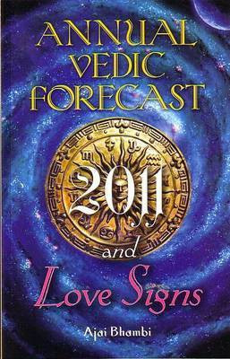 Annual Vedic Forecast 2011 and Love Signs(English, Paperback, Bhambi Ajai)