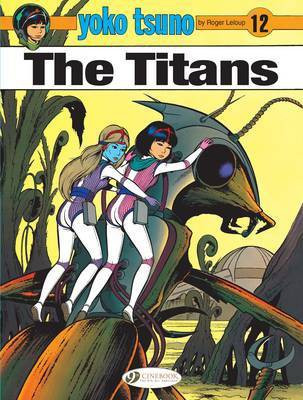 Yoko Tsuno Vol. 12: The Titans(English, Paperback, Leloup Roger)