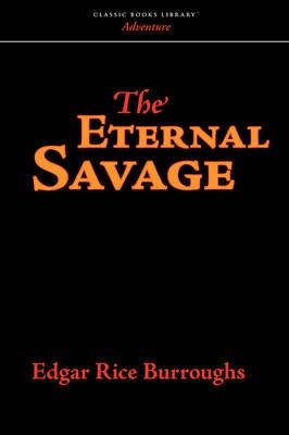 The Eternal Savage(English, Paperback, Burroughs Edgar Rice)