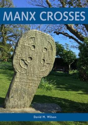 Manx Crosses: A Handbook of Stone Sculpture 500-1040 in the Isle of Man(English, Paperback, Wilson David M.)