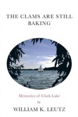 The Clams Are Still Baking(English, Paperback, Leutz William K.)