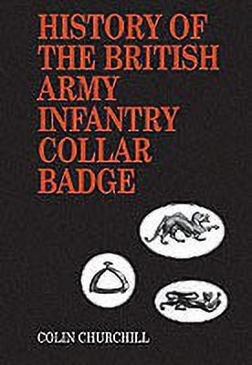 History of the British Army Infantry Collar Badge(English, Paperback, Churchill Colin G.)