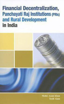 Financial Decentralization, Panchayati Raj Institutions (PRIs) & Rural Development in India(English, Hardcover, Azam Khan Mohd)