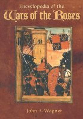 Encyclopedia of the Wars of the Roses(English, Hardcover, Wagner John A.)