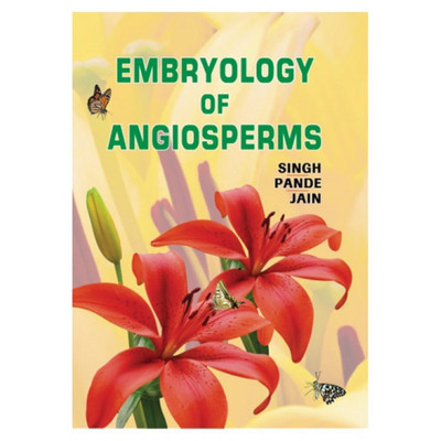 EMBRYOLOGY OF ANGIOSPERMS (Including: Morphology & Morphogenesis)(English, Paperback, Dr. V. Singh, Dr. P.C. Pande, Dr. D.K. Jain)