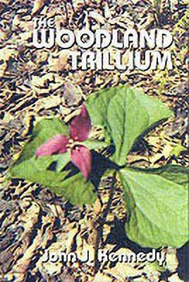 The Woodland Trillium(English, Hardcover, Kennedy John J.)